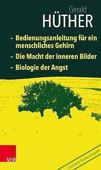 Bedienungsanleitung für ein menschliches Gehirn – Die Macht der inneren Bilder – Biologie der Angst