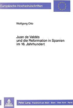 Juan de Valdés und die Reformation in Spanien im 16. Jahrhundert
