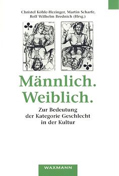 Männlich. Weiblich. Zur Bedeutung der Kategorie Geschlecht in der Kultur