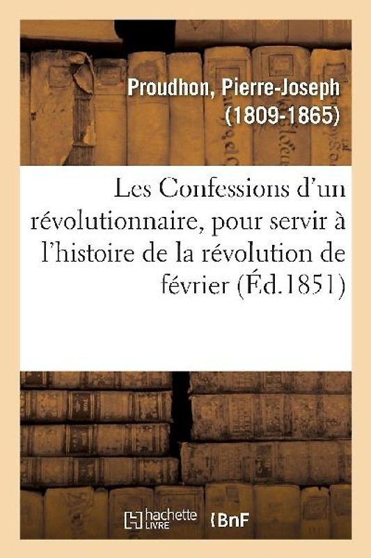Les Confessions d'Un Révolutionnaire, Pour Servir À l'Histoire de la Révolution de Février