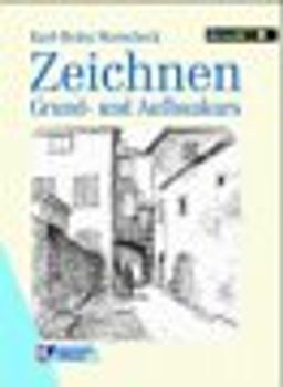 Zeichnen. Grund- und Aufbaukurs