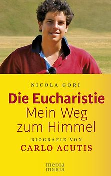 Die Eucharistie: Mein Weg zum Himmel