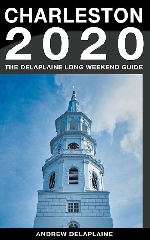 Charleston - The Delaplaine 2020 Long Weekend Guide