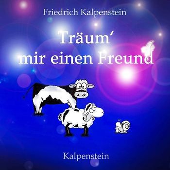 Träum' mir einen Freund: Gute-Nacht-Geschichten mit dem Schaf Enrico - Kalpenstein, Friedrich