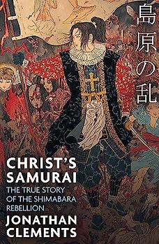 Christ's Samurai: The True Story of the Shimabara Rebellion