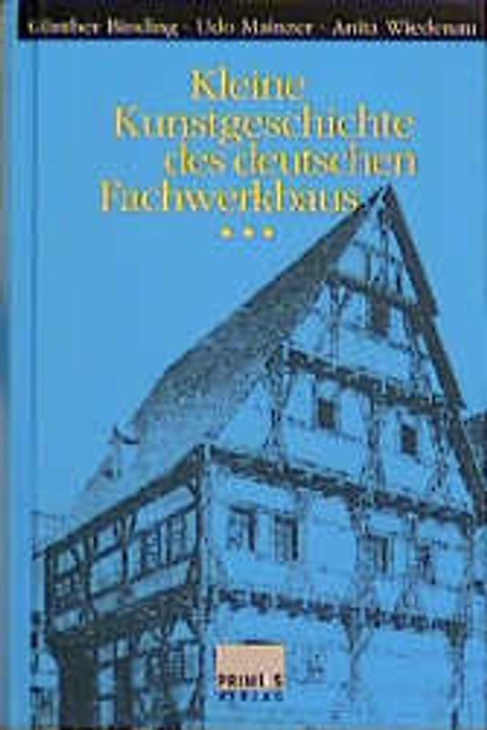 Kleine Kunstgeschichte des Deutschen Fachwerkbaus