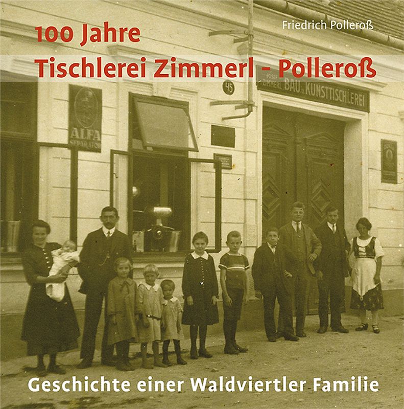 100 Jahre Tischlerei Zimmerl-Polleroß