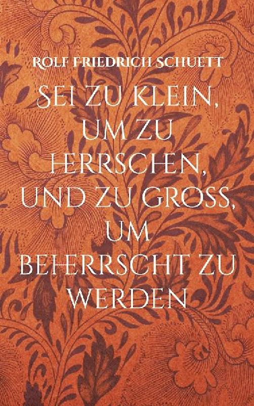 Sei zu klein, um zu herrschen, und zu groß, um beherrscht zu werden