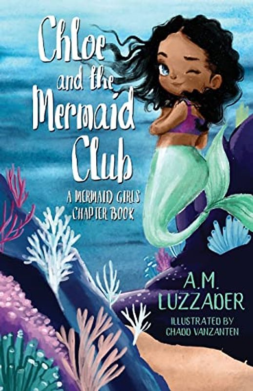Chloe and the Mermaid Club: A Mermaid Girls Chapter Book (Mermaid Girls Chapter Books)
