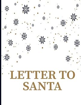 Christmas Letters To Santa : A Cute Journal Filled with Blank Letters for Santa Claus, Christmas Wish List: | Holiday Notebook for Kids, Great Gift idea for boys & girls