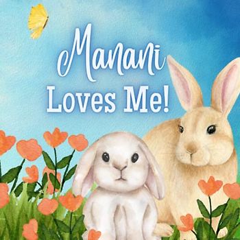 Manani Loves Me!: A story about Manani's love!