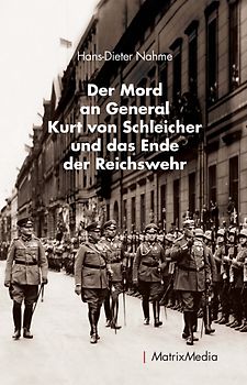 Der Mord an General Kurt von Schleicher und das Ende der Reichswehr