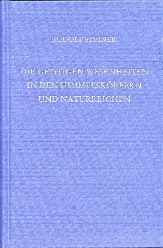 Die geistigen Wesenheiten in den Himmelskörpern und Naturreichen