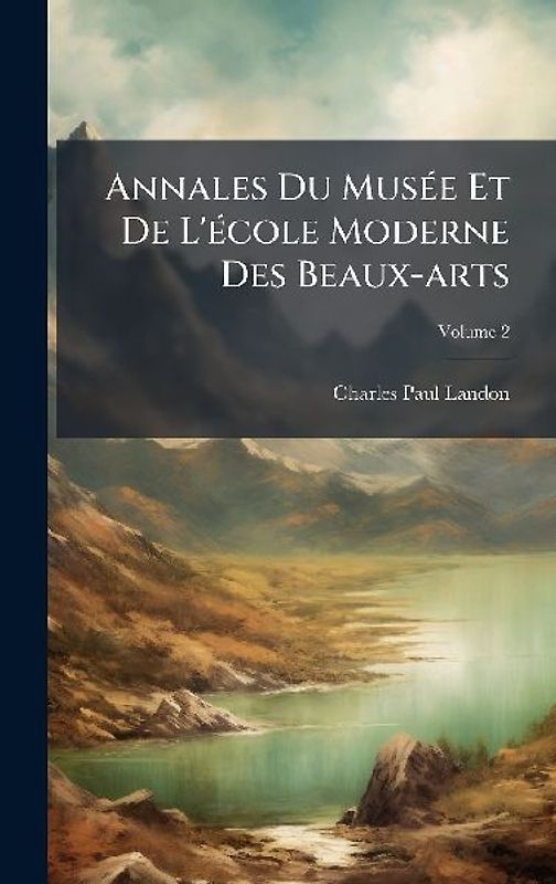 Annales Du MusÃ(c)e Et De L'Ã(c)cole Moderne Des Beaux-arts