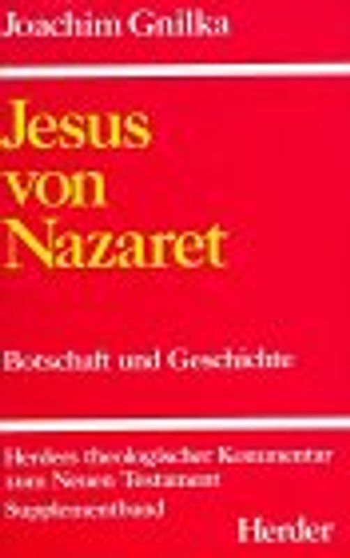 Herders theologischer Kommentar zum Neuen Testament / Suppl.-Bde / Jesus von Nazaret. Botschaft und Geschichte