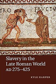 Slavery in the Late Roman World, AD 275–425