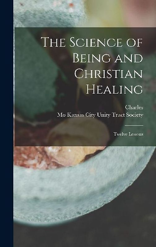 The Science of Being and Christian Healing
