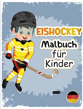 Eishockey Malbuch für Kinder: 65 wunderschöne Eishockey-Malvorlagen für Jungen und Mädchen. Ein tolles Geschenk für Kinder und Hockeyfans.