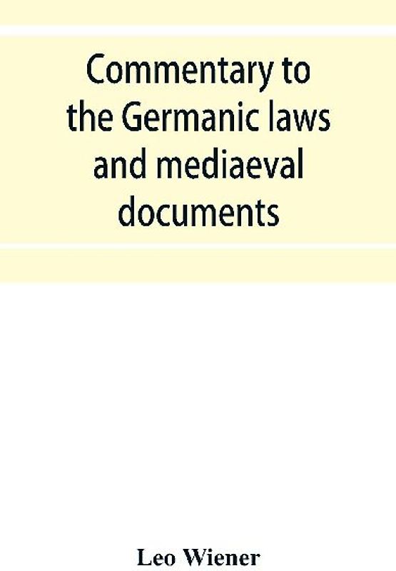 Commentary to the Germanic laws and mediaeval documents