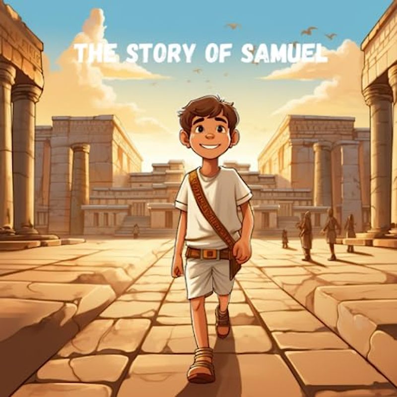 The Story of Samuel From The Bible: Christian Book For Kids. w/25 Pages