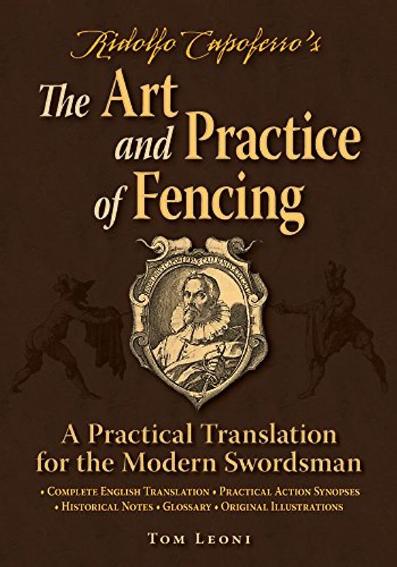 Ridolfo Capoferro's The Art and Practice of Fencing: A Practical Translation for the Modern Swordsman