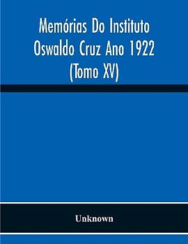 Memórias Do Instituto Oswaldo Cruz Ano 1922 (Tomo Xv)