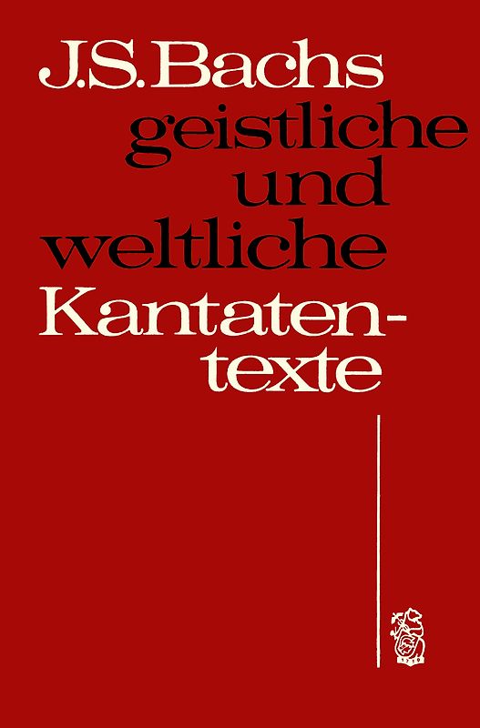 Johann Sebastian Bachs geistliche und weltliche Kantatentexte