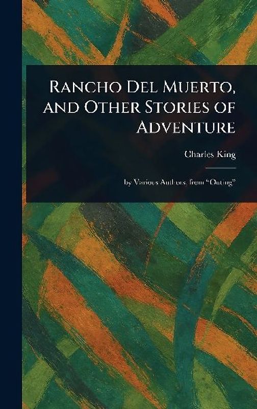 Rancho Del Muerto, and Other Stories of Adventure