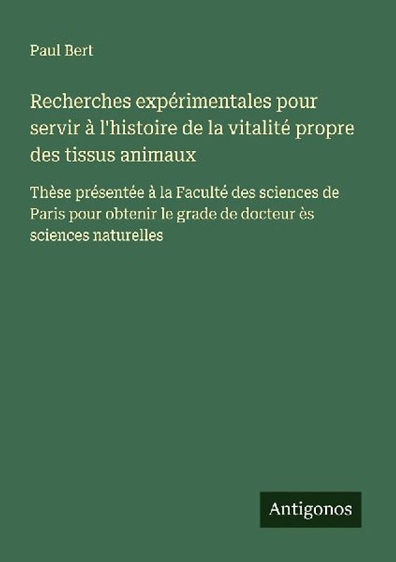 Recherches expérimentales pour servir à l'histoire de la vitalité propre des tissus animaux