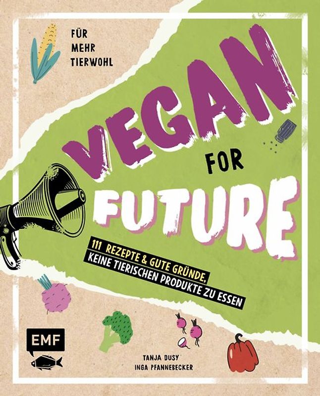 Vegan for Future – 111 Rezepte & gute Gründe, keine tierischen Produkte zu essen