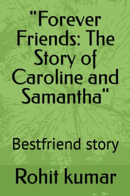 "Forever Friends: The Story of Caroline and Samantha": Bestfriend story