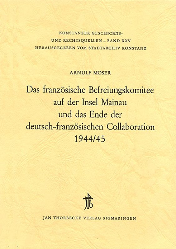Das französische Befreiungskomitee auf der Insel Mainau und das Ende der deutsch-französischen Collaboration