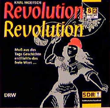 Revolution Revolution. CD aus einer Sendefolge des Süddeutschen Rundfunks. Ein Hörbuch zum Buch von Karl Moersch. In Zusammenarbeit mit der SDR-Holding GmbH