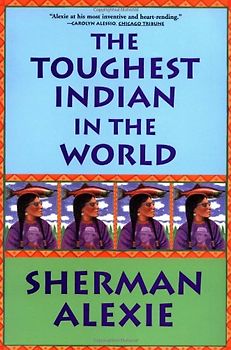 The Toughest Indian in the World Toughest Indian in the World - Sherman Alexie