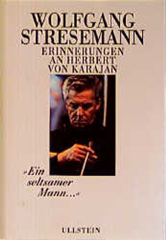 Ein seltsamer Mann.... Erinnerungen an Herbert von Karajan