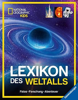 National Geographic Kids - Lexikon des Weltalls; ein visuell spektakuläres Nachschlagewerk zu Astronomie und Raumfahrt für Kinder ab 8