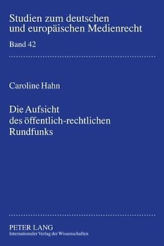 Die Aufsicht des öffentlich-rechtlichen Rundfunks
