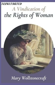 A Vindication of the Rights of Woman Illustrated