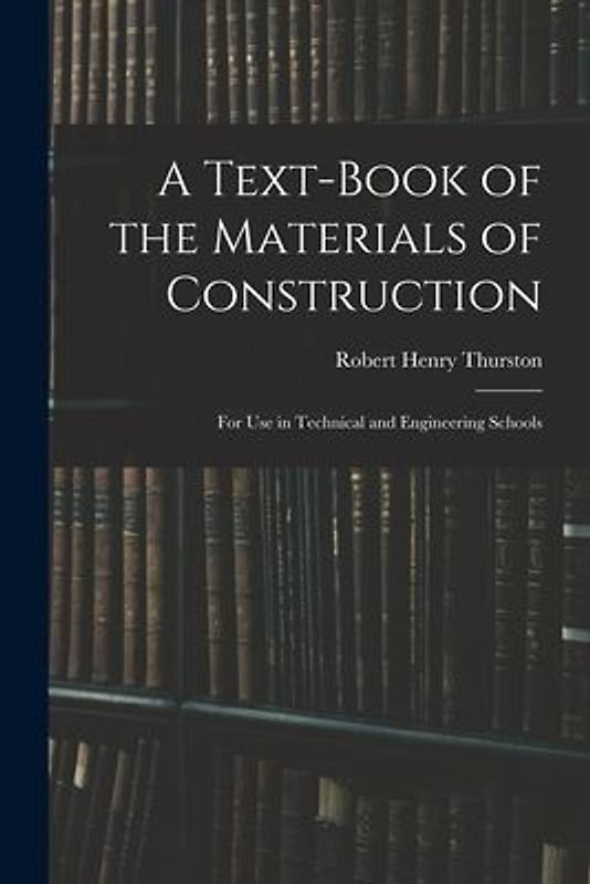 A Text-Book of the Materials of Construction: For Use in Technical and Engineering Schools
