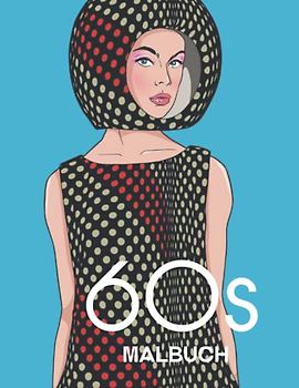 60s MALBUCH: Ein Mode-Malbuch für Erwachsene und Jugendliche