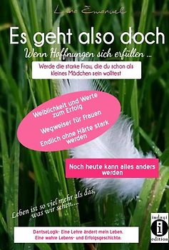 Es geht also doch! Wenn Hoffnungen sich erfüllen. Leben ist so viel mehr als das, was wir sehen.