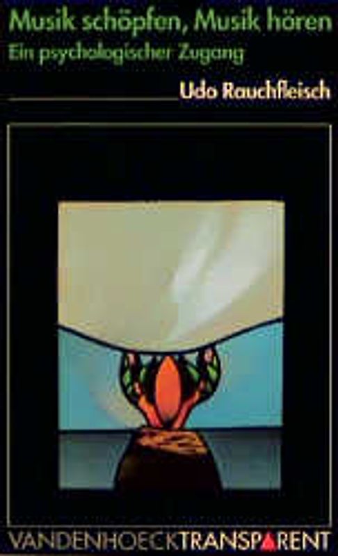Musik schöpfen, Musik hören. Ein psychologischer Zugang
