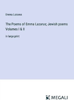 The Poems of Emma Lazarus; Jewish poems Volumes I & II