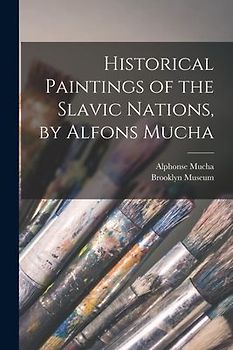 Historical Paintings of the Slavic Nations, by Alfons Mucha