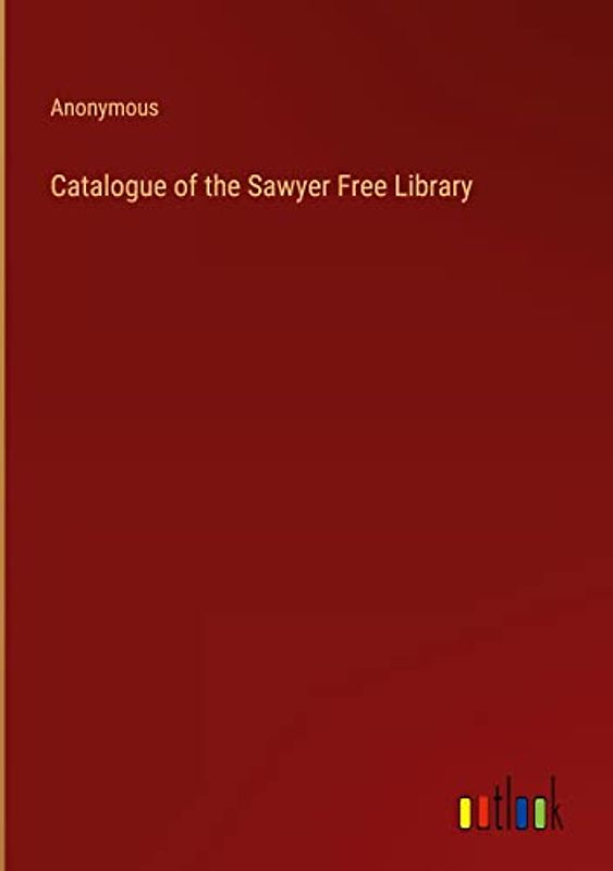 Catalogue of the Sawyer Free Library