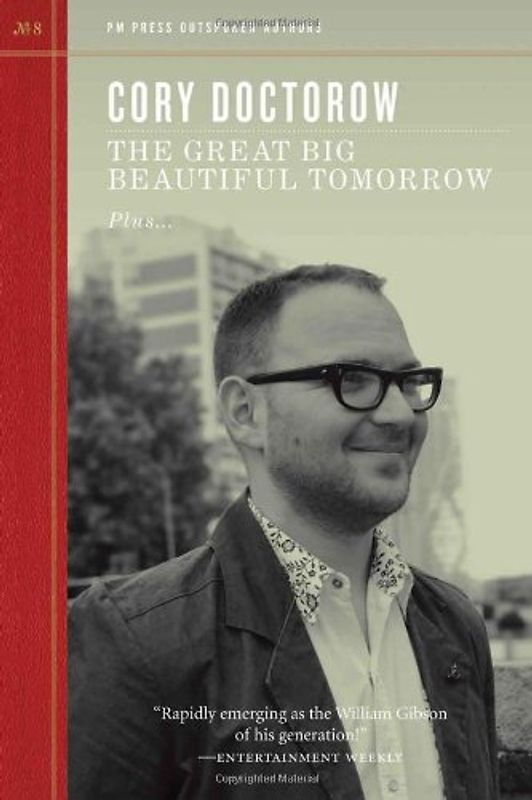 The Great Big Beautiful Tomorrow (PM Press Outspoken Authors) - Doctorow, Cory