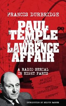 Paul Temple and the Lawrence Affair (Scripts of the eight part radio serial)