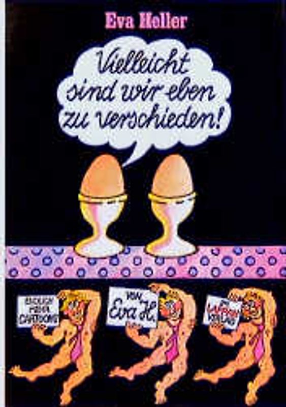 Vielleicht sind wir eben zu verschieden!