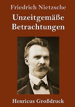 Unzeitgemäße Betrachtungen (Großdruck)