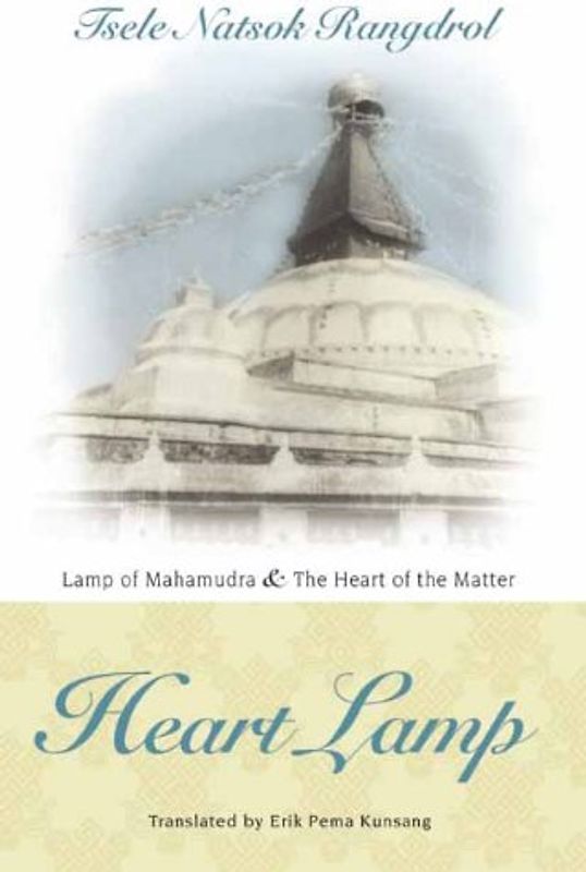Heart Lamp: Lamp of Mahamudra and The Heart of the Matter - Tsele Natsok Rangdrol